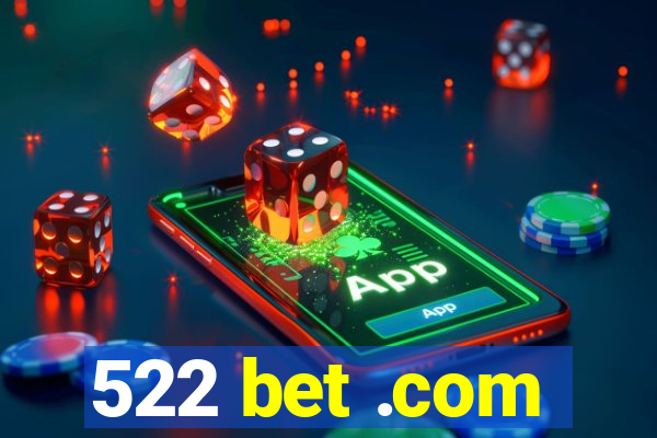 522 bet .com